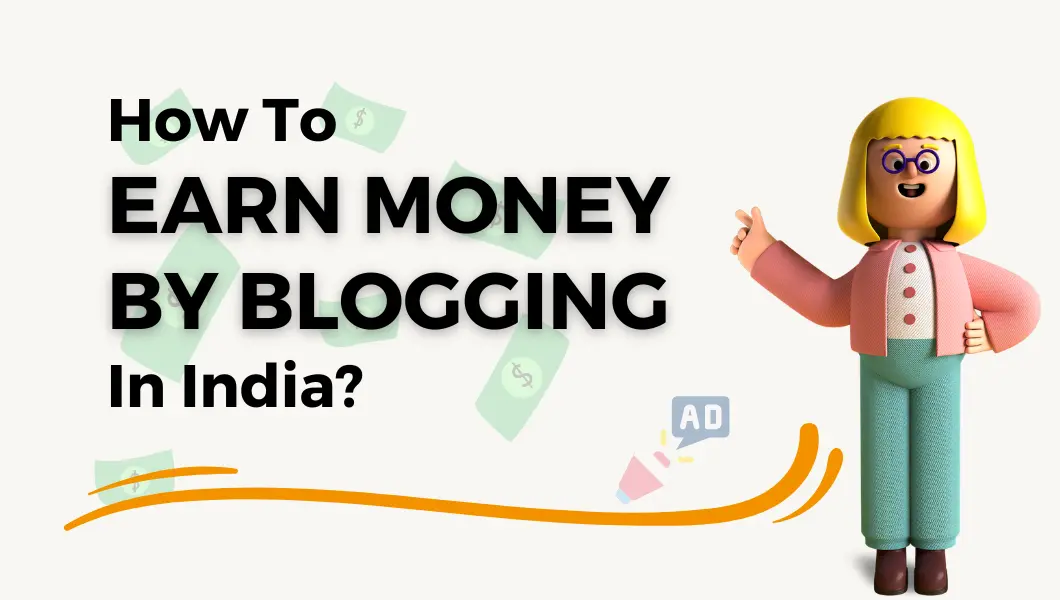 How To Earn Money By Blogging In India Blogger Dream